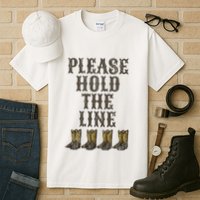 Please Hold The Line Dance Addict Shoes Funny Classy Boots  Tall T-Shirt