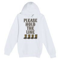 Please Hold The Line Dance Addict Shoes Funny Classy Boots  Premium Pullover Hoodie