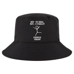 Poop Humor Themed Not To Brag But I Finally Pooped Today Cool Comfort Performance Bucket Hat