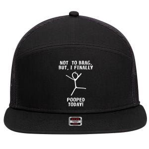 Poop Humor Themed Not To Brag But I Finally Pooped Today 7 Panel Mesh Trucker Snapback Hat