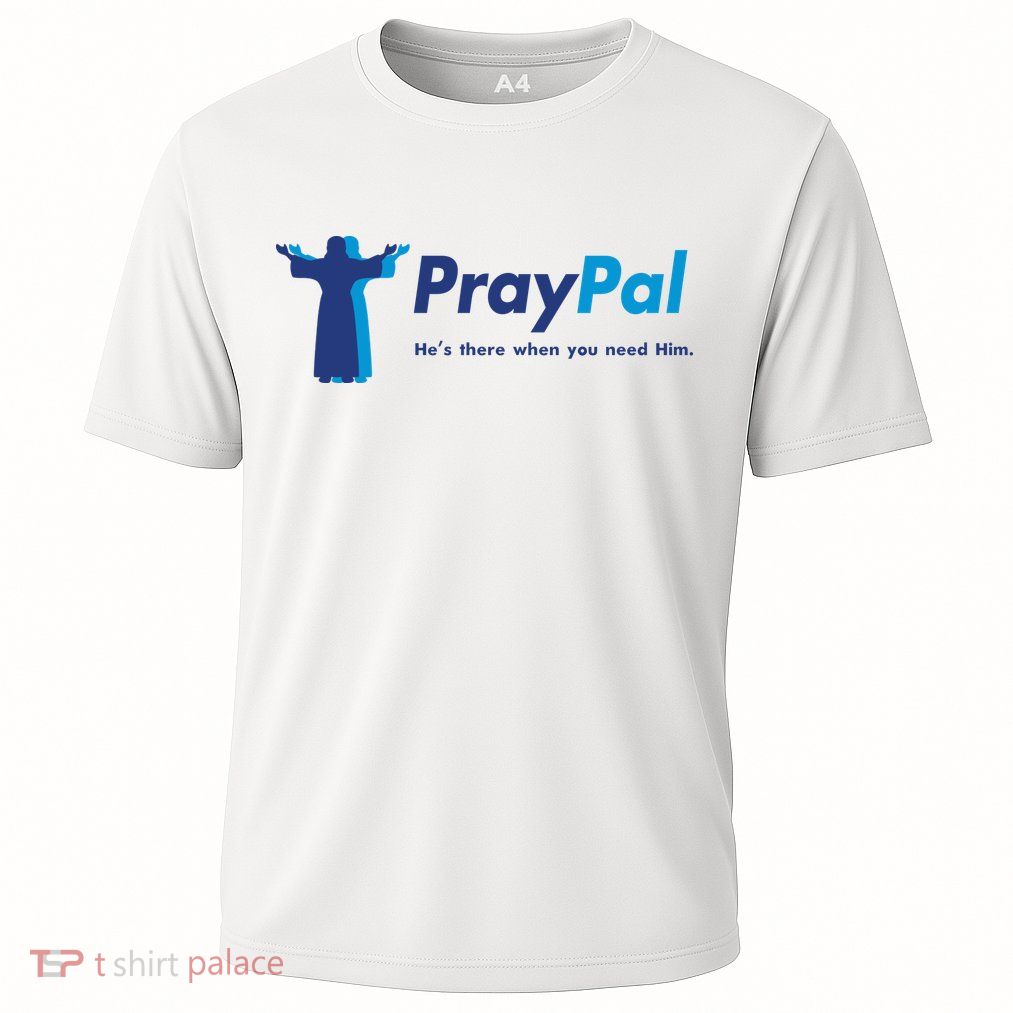 PrayPal He's There When You Need Him Performance Shirt