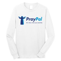 PrayPal He's There When You Need Him Long Sleeve Shirt