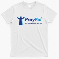 PrayPal He's There When You Need Him T-Shirt