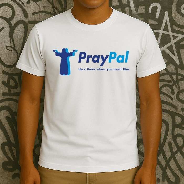 PrayPal He's There When You Need Him T-Shirt