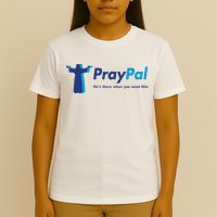 PrayPal He's There When You Need Him T-Shirt