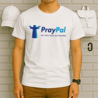 PrayPal He's There When You Need Him T-Shirt