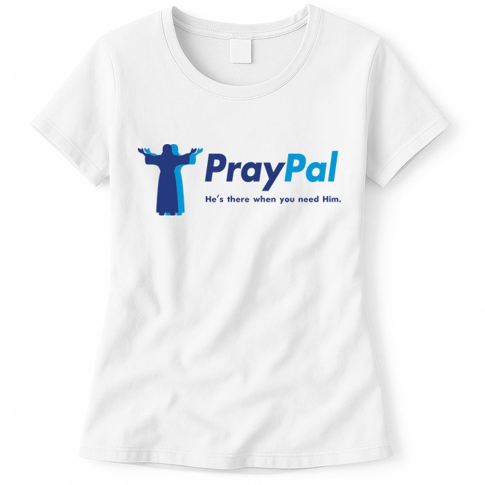 PrayPal He's There When You Need Him Womens T-Shirt