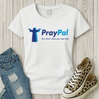 PrayPal He's There When You Need Him Womens T-Shirt