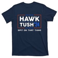 Presidential Hawk Tush Spit On That Thing T-Shirt