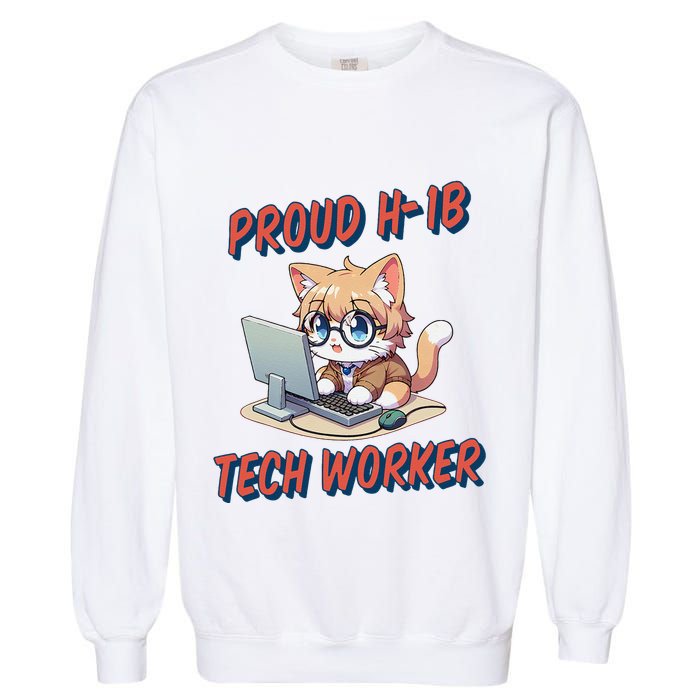 Proud H1b Visa Tech Worker And Future Immigrant Cat Worker Garment-Dyed Sweatshirt