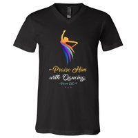 Praise Him With Dancing Christian Worship Dancer Girl V-Neck T-Shirt