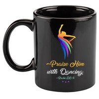 Praise Him With Dancing Christian Worship Dancer Girl 11oz C Handle Ceramic Mug