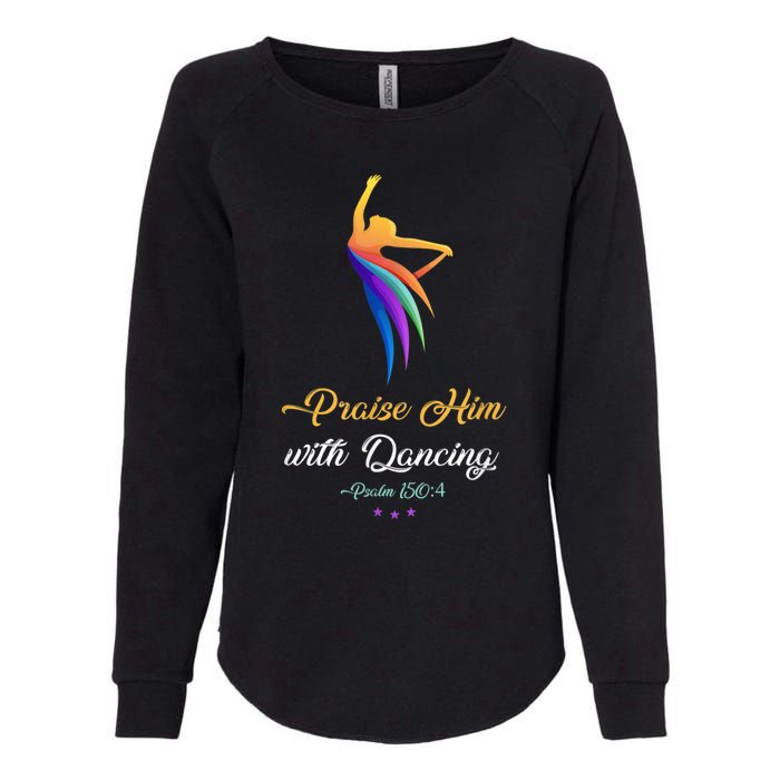 Praise Him With Dancing Christian Worship Dancer Girl Womens California Wash Sweatshirt