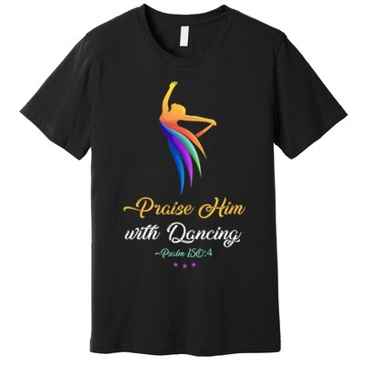 Praise Him With Dancing Christian Worship Dancer Girl Premium T-Shirt