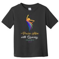 Praise Him With Dancing Christian Worship Dancer Girl Toddler T-Shirt