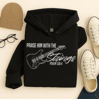 Praise Him With The Strings Christian Guitar God Worship Hoodie