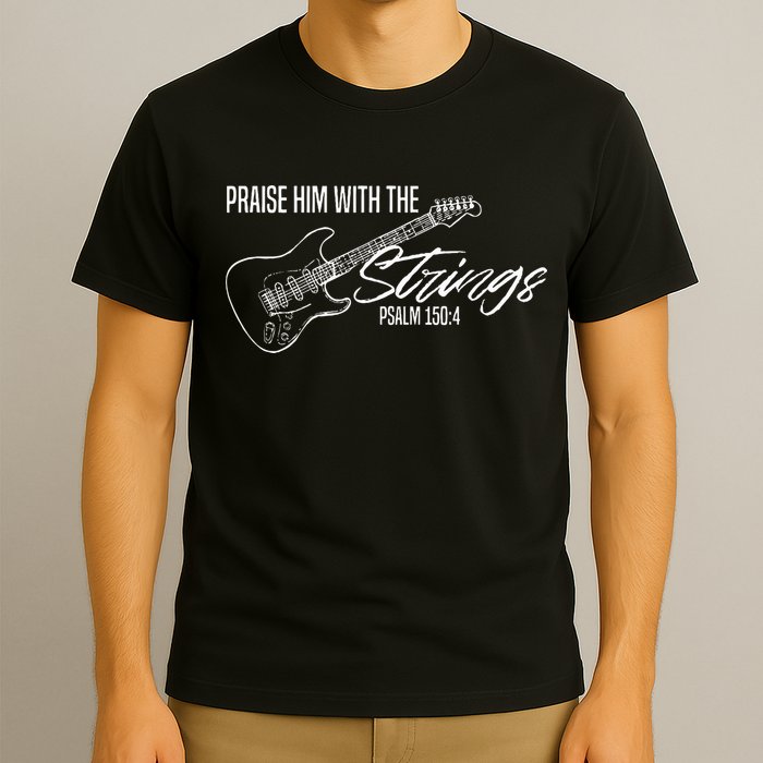 Praise Him With The Strings Christian Guitar God Worship T-Shirt