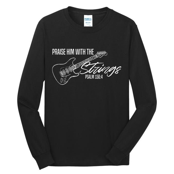 Praise Him With The Strings Christian Guitar God Worship Tall Long Sleeve T-Shirt