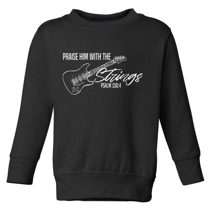 Praise Him With The Strings Christian Guitar God Worship Toddler Sweatshirt