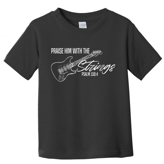 Praise Him With The Strings Christian Guitar God Worship Toddler T-Shirt