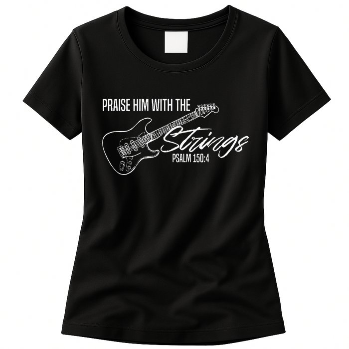 Praise Him With The Strings Christian Guitar God Worship Womens T-Shirt