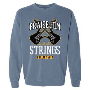 Praise Him With The Strings Guitar Christian Gift Garment-Dyed Sweatshirt