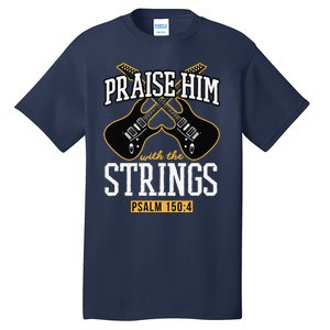 Praise Him With The Strings Guitar Christian Gift Tall T-Shirt