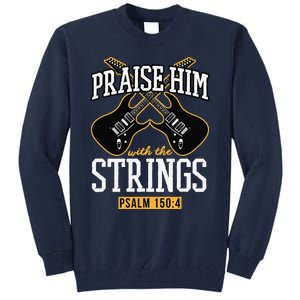 Praise Him With The Strings Guitar Christian Gift Tall Sweatshirt