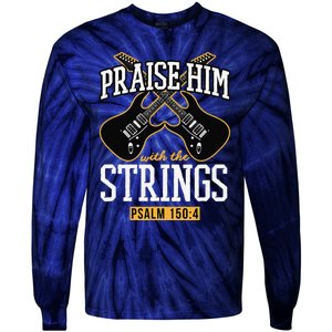 Praise Him With The Strings Guitar Christian Gift Tie-Dye Long Sleeve Shirt