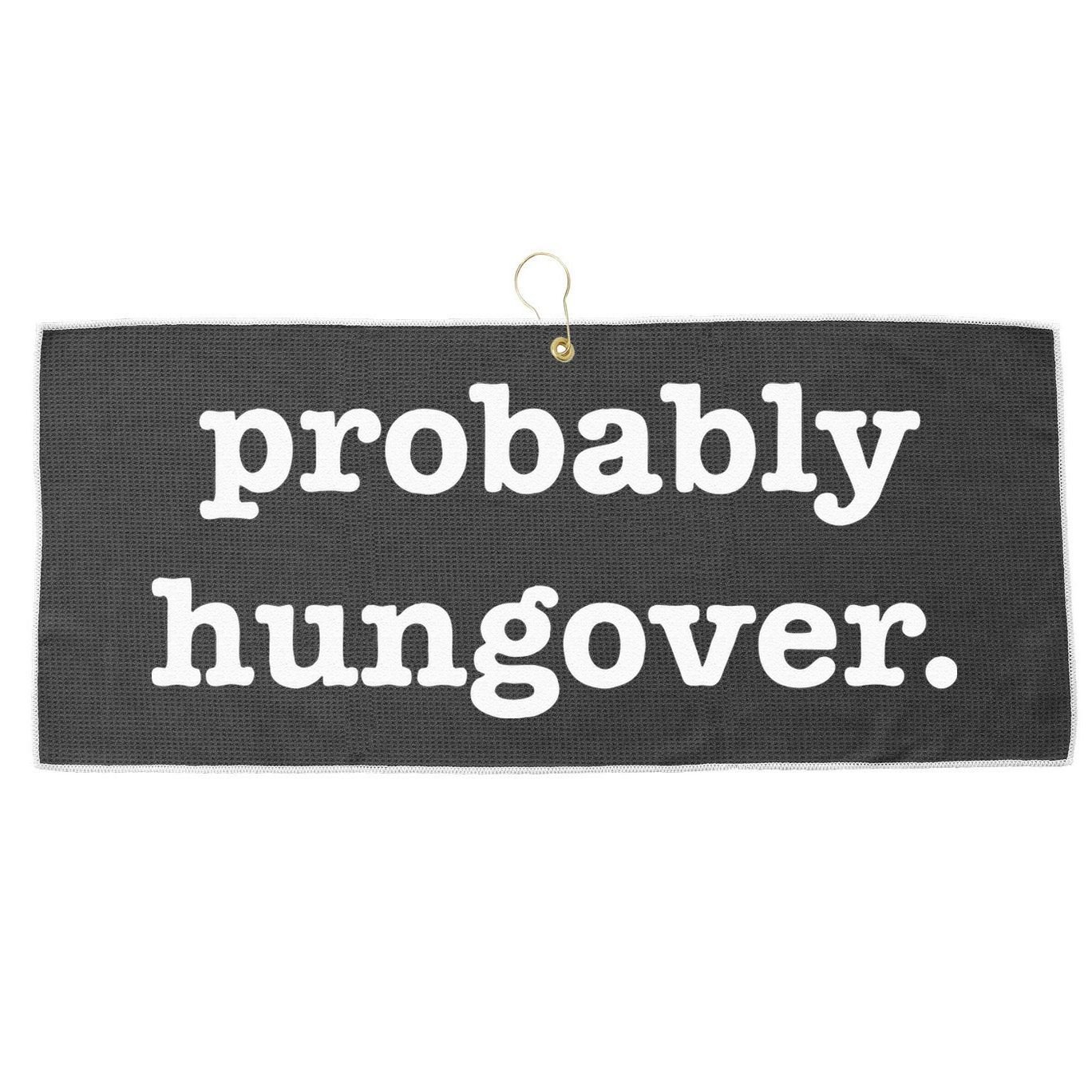 Probably Hungover Weekend Party Drinking Joke Large Microfiber Waffle Golf Towel