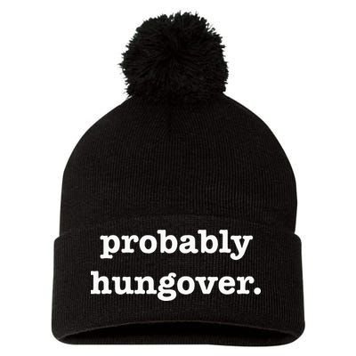 Probably Hungover Weekend Party Drinking Joke Pom Pom 12in Knit Beanie