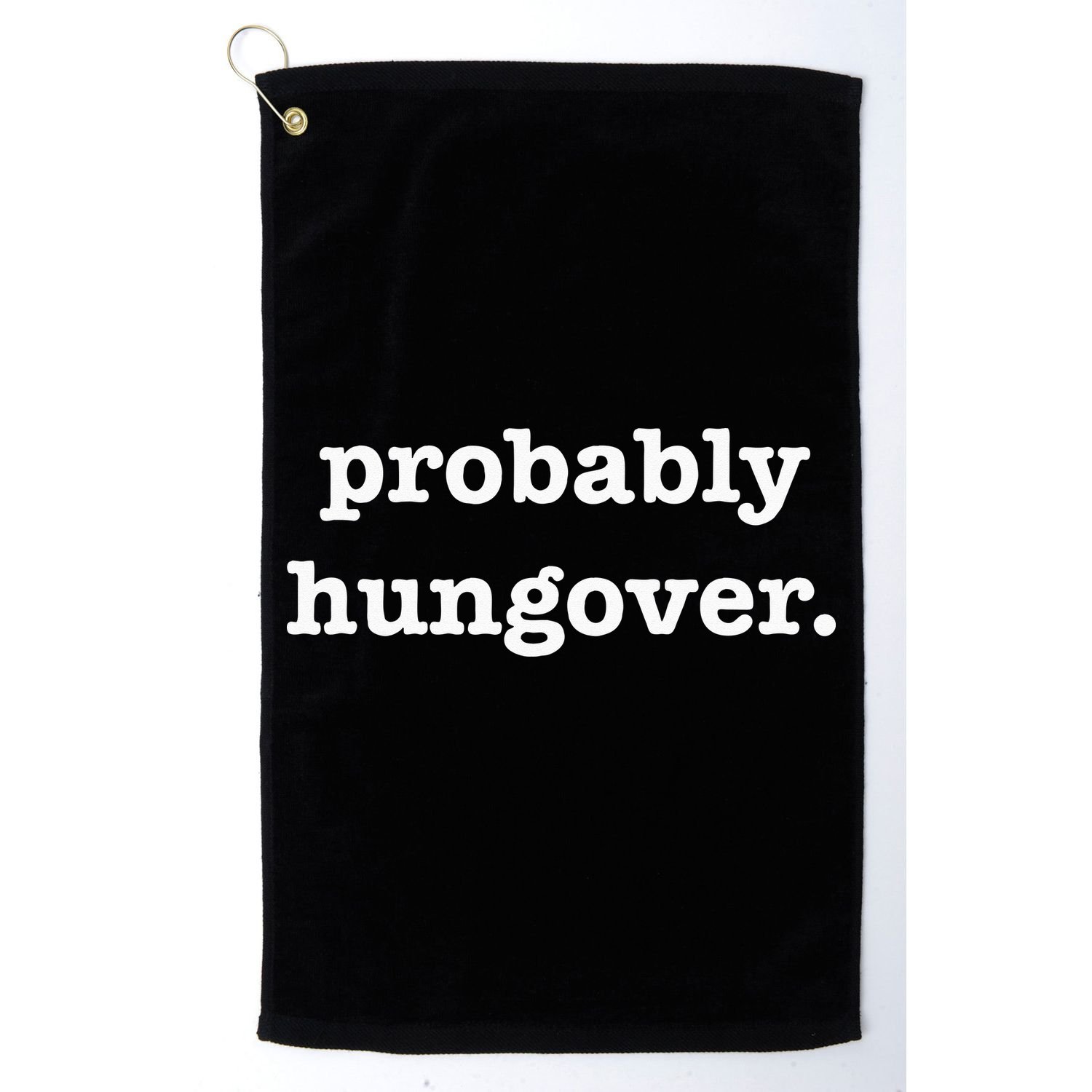 Probably Hungover Weekend Party Drinking Joke Golf Towel