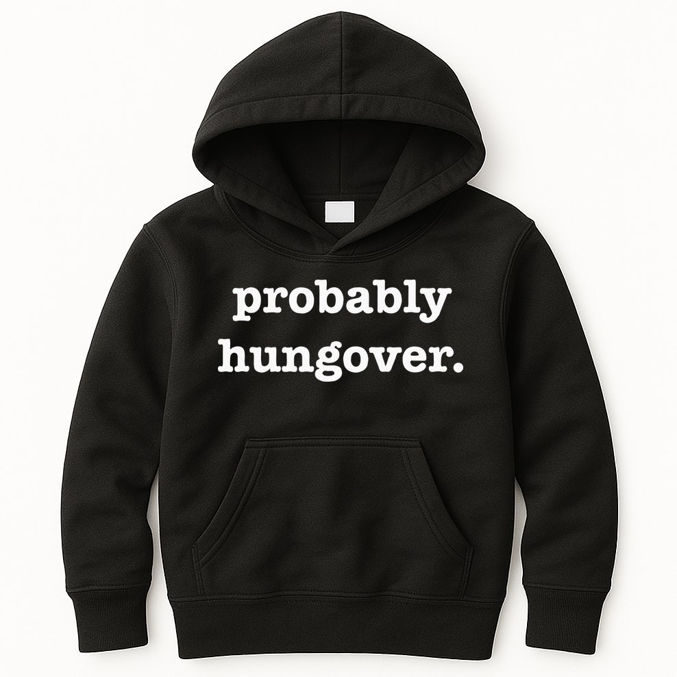 Probably Hungover Weekend Party Drinking Joke Kids Hoodie