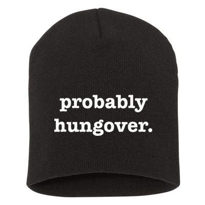 Probably Hungover Weekend Party Drinking Joke Short Acrylic Beanie