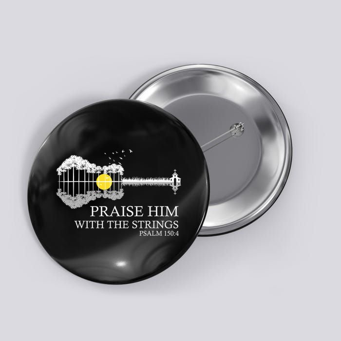 Praise Him With The Strings Christian Guitar Player Button