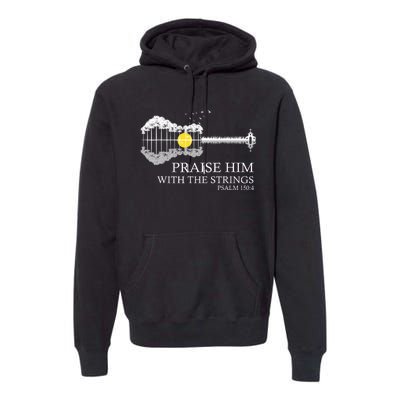 Praise Him With The Strings Christian Guitar Player Premium Hoodie