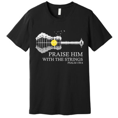 Praise Him With The Strings Christian Guitar Player Premium T-Shirt