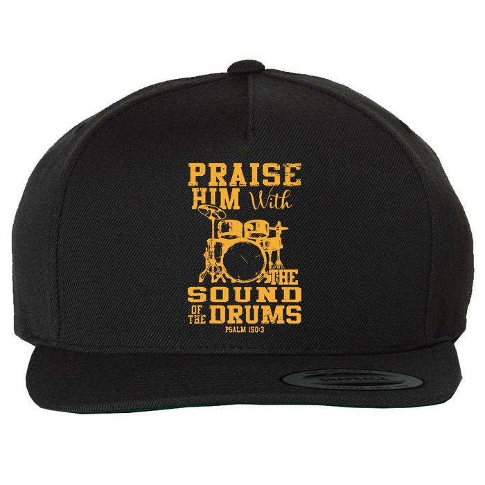 Praise Him With The Sound Of The Drums Psalm 150;3 Christian Wool Snapback Cap