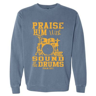 Praise Him With The Sound Of The Drums Psalm 150;3 Christian Garment-Dyed Sweatshirt