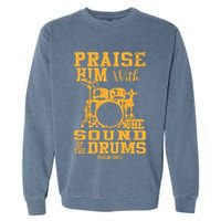 Praise Him With The Sound Of The Drums Psalm 150;3 Christian Garment-Dyed Sweatshirt