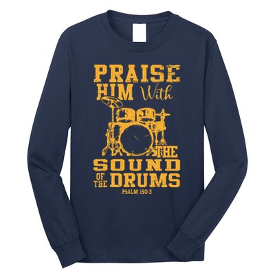 Praise Him With The Sound Of The Drums Psalm 150;3 Christian Long Sleeve Shirt