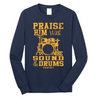 Praise Him With The Sound Of The Drums Psalm 150;3 Christian Long Sleeve Shirt
