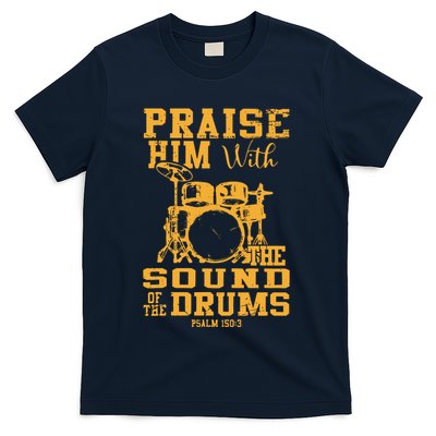 Praise Him With The Sound Of The Drums Psalm 150;3 Christian T-Shirt