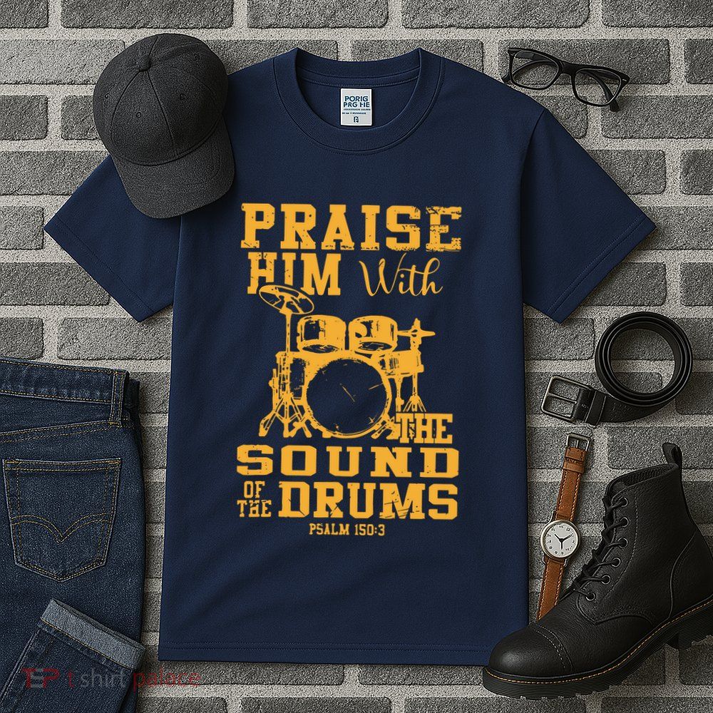 Praise Him With The Sound Of The Drums Psalm 150;3 Christian Tall T-Shirt