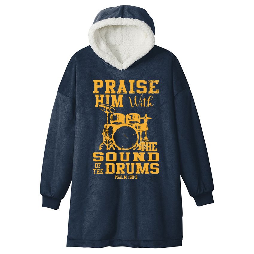 Praise Him With The Sound Of The Drums Psalm 150;3 Christian Hooded Wearable Blanket