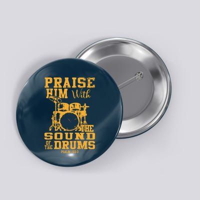 Praise Him With The Sound Of The Drums Psalm 150;3 Christian Button