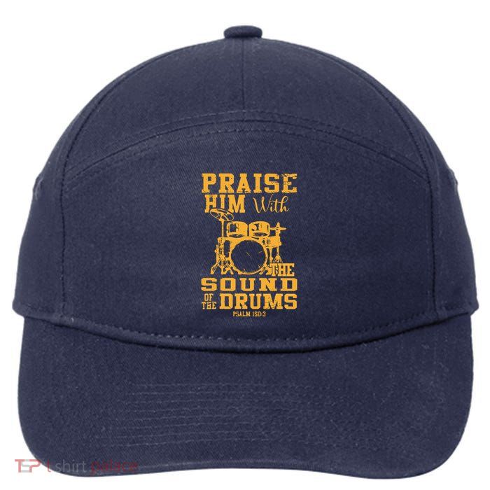 Praise Him With The Sound Of The Drums Psalm 150;3 Christian 7-Panel Snapback Hat