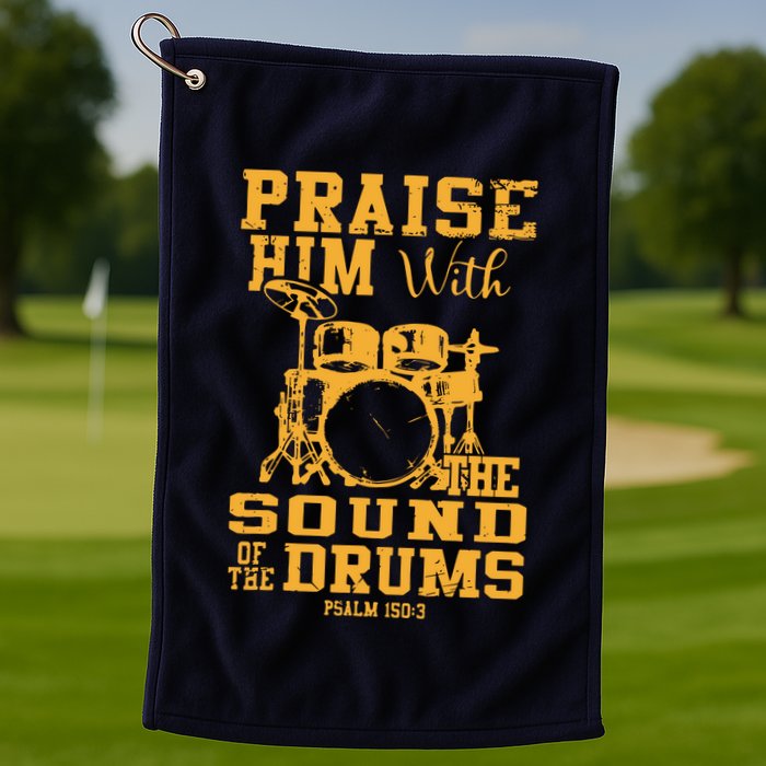 Praise Him With The Sound Of The Drums Psalm 150;3 Christian Golf Towel