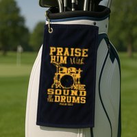 Praise Him With The Sound Of The Drums Psalm 150;3 Christian Golf Towel