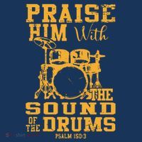 Praise Him With The Sound Of The Drums Psalm 150;3 Christian Toddler T-Shirt